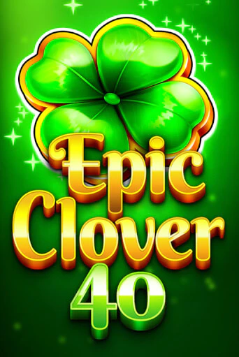 Играй в Epic Clover 40 онлайн без регистрации | Азино Три Топора