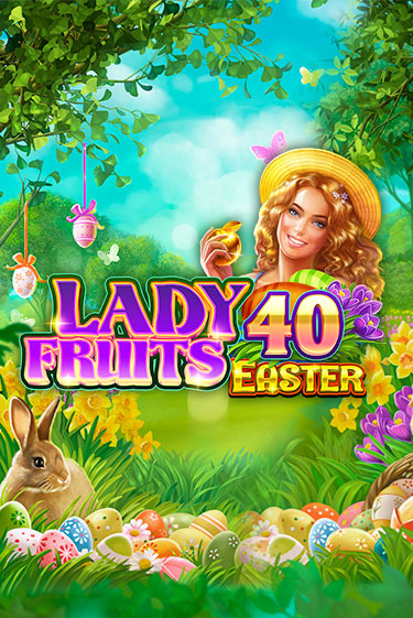 Играй в Lady Fruits 40 Easter онлайн без регистрации | Азино Три Топора