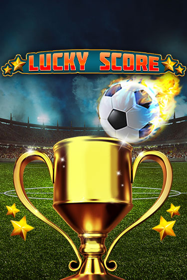 Играй в Lucky Score онлайн без регистрации | Азино Три Топора