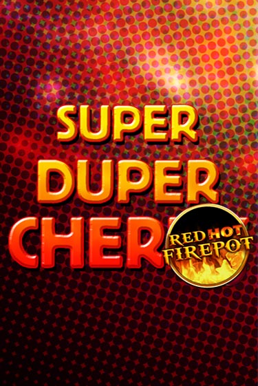 Играй в Super Duper Cherry Red Hot Firepot онлайн без регистрации | Азино Три Топора